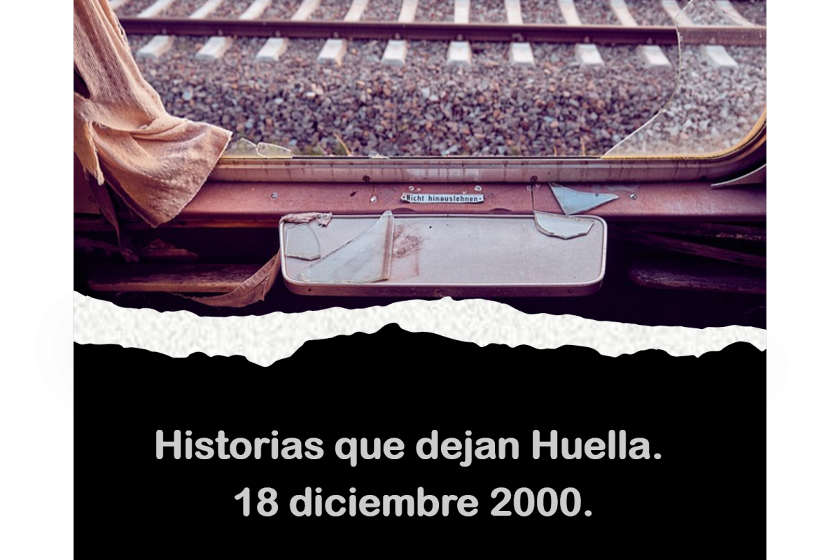 Historias que dejan Huella  18 diciembre del 2000