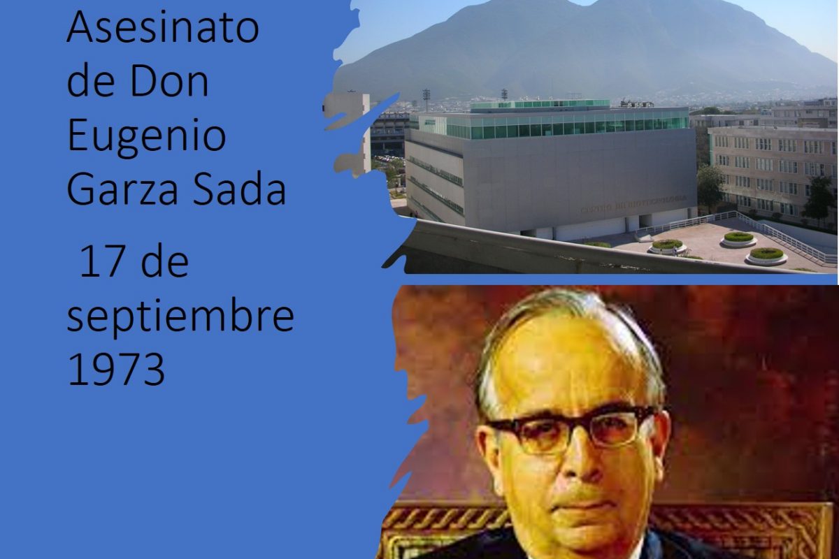 Asesinato de Don Eugenio Garza Sada. 17 de Septiembre 1973