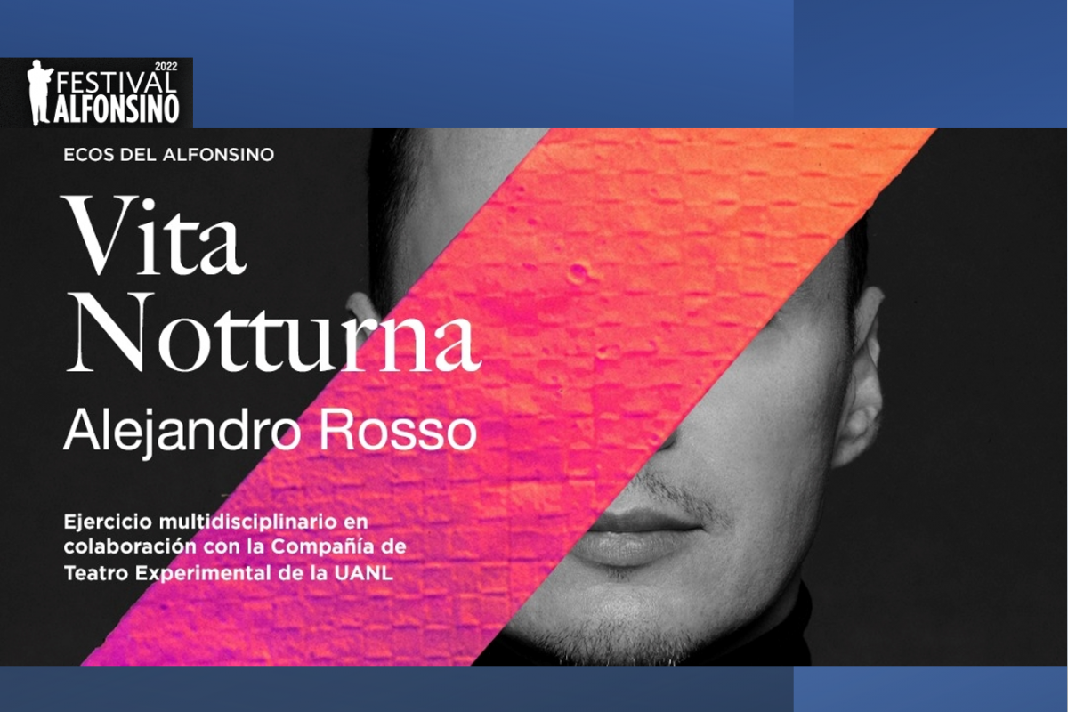 Vita Notturna. Ejercicio multidisciplinario en colaboración con la compañía de Teatro Experimental de la UANL
