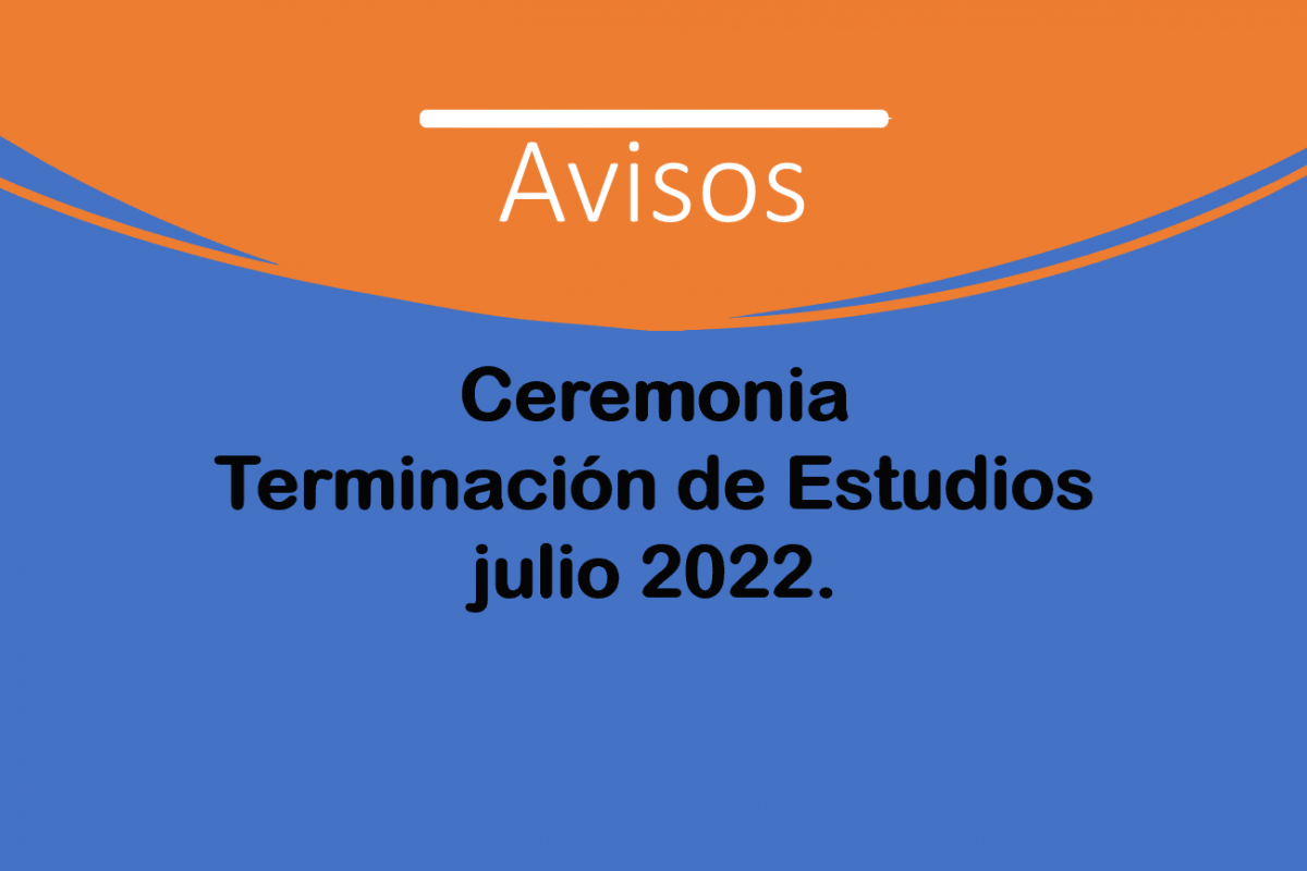 Ceremonia de Terminación de Estudios julio 2022.